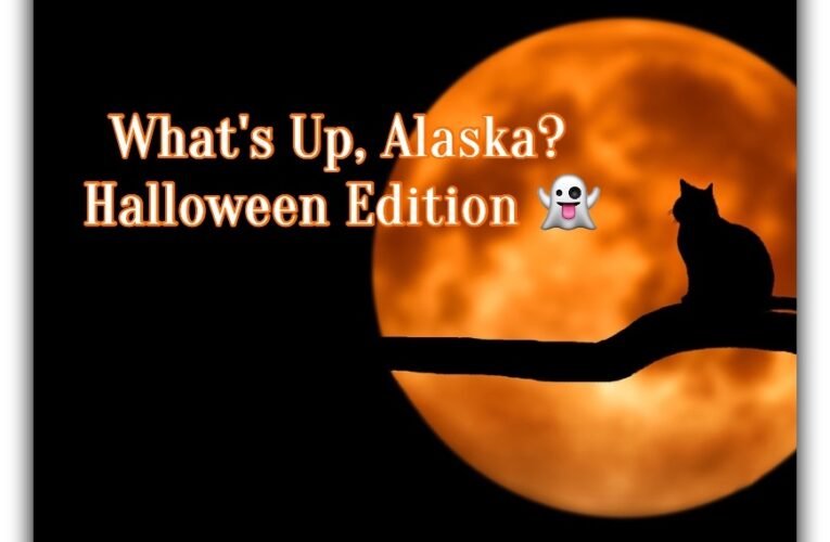 🎃 What’s Up, Alaska? Halloween Edition